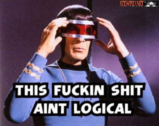 shit-aint-logical.jpg